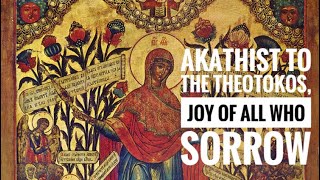 Akathist Hymn To Our Most Holy Lady The Theotokos The Joy Of All Who Sorrow Orthodox English [upl. by Nyla]