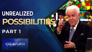 Unrealized Possibilities Part 1  Jesse Duplantis [upl. by Yecaj]