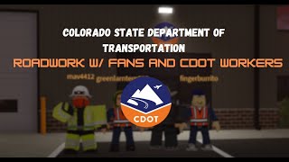 CDOT Roadwork w Fans and CDOT Employees  CSRP  ERLC  Roblox [upl. by Dnomad]