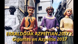 Erraldoiak Azpeitian 2017  Gigantes en Azpeitia 2017 [upl. by Arval]