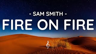 Sam Smith  Fire on fire  Lyrics  🎧 [upl. by Suitangi19]