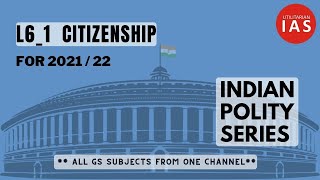 Citizenship  L61  Citizenship for UPSC  Indian Polity [upl. by Lidstone]