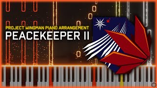 quotPeacekeeper IIquot from Project Wingman  Piano Arrangement [upl. by Nahallac]