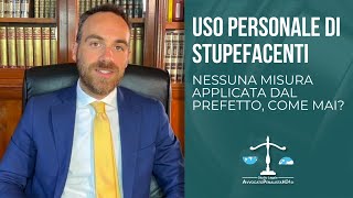 Uso personale di stupefacenti nessuna misura applicata dal Prefetto come mai [upl. by Ilrahs976]