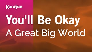 Youll Be Okay  A Great Big World  Karaoke Version  KaraFun [upl. by Elleined]