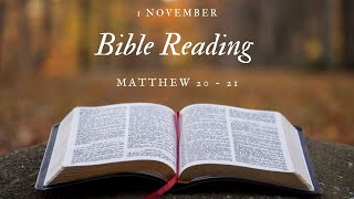 Bible Reading 1 November  Matthew 20  21 [upl. by Nairrad]