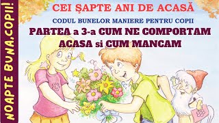 CEI ŞAPTE ANI DE ACASĂ 👼 Codul bunelor maniere pentru copii Cum ne comportam ACASA🏡 si cum MANCAM🍽️ [upl. by Ainahs]