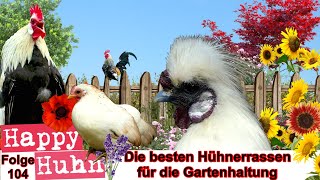 E104 Die besten Hühnerrassen für die Gartenhaltung HAPPY HUHN Welche Hühner eignen sich für Gärten [upl. by Malamut526]