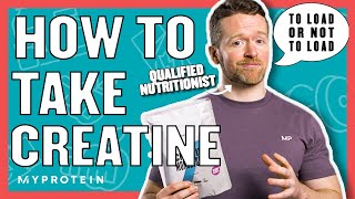 How To Take Creatine Do You Need A Loading Phase  Nutritionist Explains  Myprotein [upl. by Sharron]