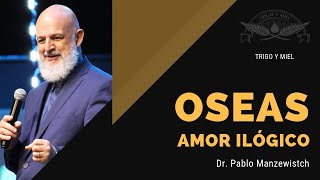 Oseas quotAmor Ilógicoquot por Dr Pablo Manzewitsch [upl. by Ahab]