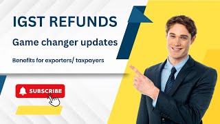 IGST Refunds Made Easy MustKnow Updates from GST Circular 233272024 [upl. by Shiverick781]