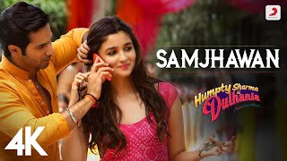 Samjhawan  Humpty Sharma Ki Dulhania  Varun Dhawan Alia Bhatt  Arijit Singh Shreya Ghoshal  4K [upl. by Ahsitam630]