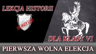 Pierwsza wolna elekcja  Lekcje historii pod ostrym kątem  Klasa 6 [upl. by Machos]