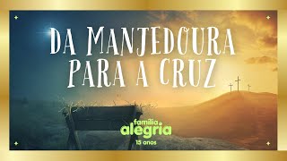 Da manjedoura para a cruz Música PRÉVIA  Família Alegria [upl. by Bodnar]