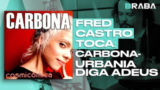 Urbânia Diga Adeus  Carbona FRED CASTRO  Braba [upl. by Colombi]