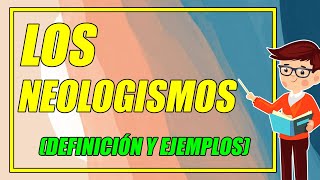 ¿QUÉ SON LOS NEOLOGISMOS 👨‍🏫 CON EJEMPLOS BIEN EXPLICADOS ¡DESCÚBRELOS AQUÍ  Elprofegato [upl. by Giana]