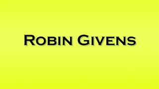 Pronunciation of Robin Givens [upl. by Winograd]