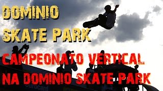 Campeonato de Skate vertical amador e profissional na Dominio skate park  part 1 [upl. by Eldoree542]