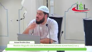 Module Biografie van de Profeet Mohammed Vrede zij met hem  Les 3  Ustaad Ibrahim Sbaa [upl. by Deegan]