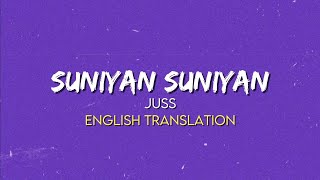 Juss  Suniyan Suniyan  English Translation Lyrics [upl. by Kassi]