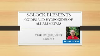 Alkali Metals  SBlock Oxides and Hydroxides  L  2 11 12th CBSE JEE NEET  Sunil Sikri [upl. by Nylyrehc]