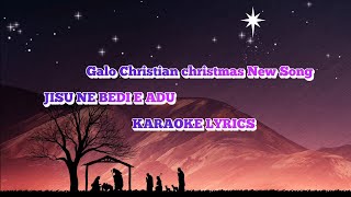 Jisu ne bedi e adu Karaoke lyrics Galo Christian christmas New song [upl. by Norraa]