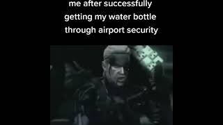 Me after successfully getting my water bottle through airport security meme [upl. by Drisko]