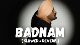 BADNAM SONG  SLOWED  REVERB  SIDHU MOOSE WALA [upl. by Eicats492]