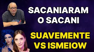 Sacani Cancelado Gordão Foguetes  Suavemente Comentado Yasmin vs Ismeiow pt 2 [upl. by Mindi]