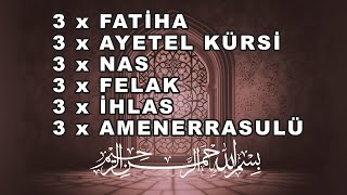 3 FATİHA  3 AYETEL KÜRSİ  3 NAS  3 FELAK  3 İHLAS  3 AMENERRASULÜ [upl. by Anonyw]