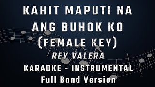 KAHIT MAPUTI NA ANG BUHOK KO  FEMALE KEY  KARAOKE  INSTRUMENTAL  REY VALERA [upl. by Sami]