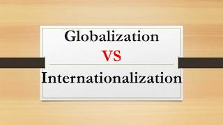 Difference between Globalization and Internationalization [upl. by Eimmis]