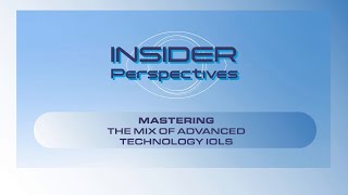 Insider Perspectives Mastering the Mix of Advanced Technology IOLs [upl. by Laurene982]