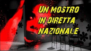 Un mostro in diretta nazionale [upl. by Meekahs]