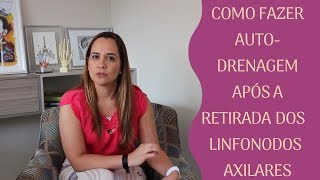 COMO FAZER AUTO DRENAGEM APÓS RETIRADA DOS LINFONODOS AXILARES [upl. by Les]