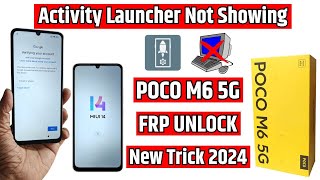 Poco M6 5g Frp Unlock  Activity Launcher Not Show  All Poco  Redmi Frp Bypass New Security 2024 [upl. by Ahtebbat]