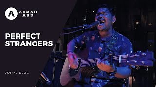 Perfect Strangers  Jonas Blue Ahmad Abdul Live Acoustic Cover [upl. by Janiuszck]