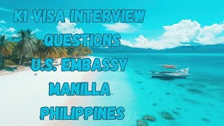 K1 Visa Interview Questions Manilla Philippines [upl. by Seabrook]