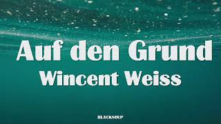 Wincent Weiss  Auf den Grund Lyrics [upl. by Attwood]