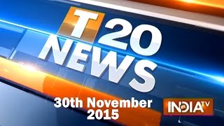 T 20 News  30th November 2015 Part 1  India TV [upl. by Erinna617]