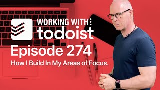 How I Build In My Areas of Focus in Todoist [upl. by Anaic]