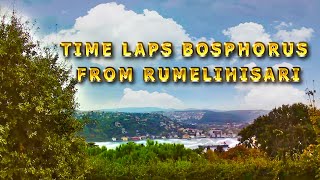 Time laps Bosphorus from Rumelihisarı 2quot Rumelihisarından hızlandırılmış Boğaz quot [upl. by Yerfej]