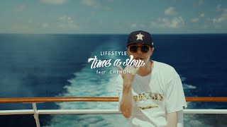 LIFESTYLE  time a slow featCHEHON official music video [upl. by Aseel]