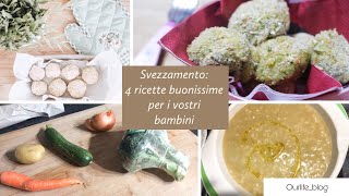 Svezzamento 4 RICETTE BUONISSIME PER I VOSTRI BAMBINI [upl. by Hourihan]