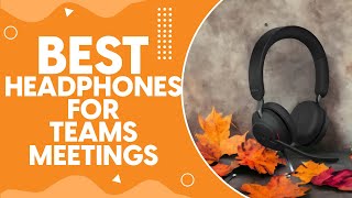 Best Headphones For Teams Meetings in 2024 Top Picks for Crystal Clear Audio and Noise Cancellation [upl. by Eolc62]