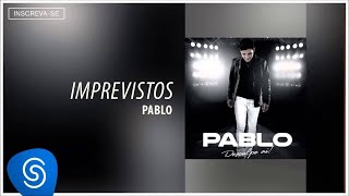 Pablo  Imprevistos Desculpe Aí Áudio Oficial [upl. by Mapel]