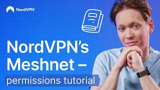 How to use NordVPN’s Meshnet  Permissions tutorial [upl. by Netsryk860]