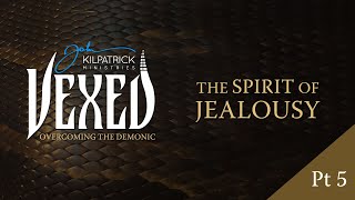 Vexed Part 31  The Spirit of Jealousy Part Five [upl. by Lucia]