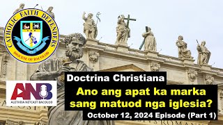 Ano ang apat ka marka sang matuod nga simbahan  Doctrina Christiana October 12 2024 P1 [upl. by Dorris556]