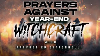 Atomic Prayers Against YearEnd Witchcraft You MUST PRAY  Ed Citronnelli [upl. by Hyacinthia]